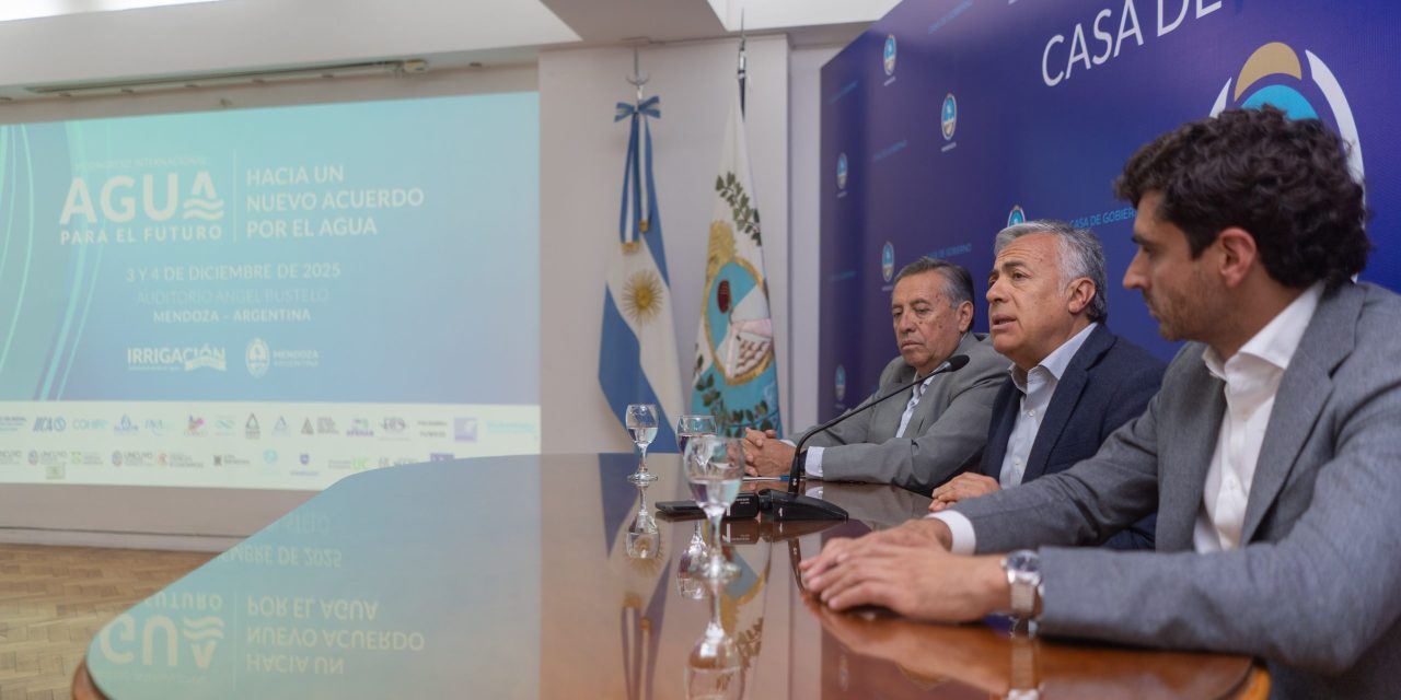 Mendoza será sede del V Congreso Internacional Agua para el Futuro a fin de fortalecer la planificación y la gestión del recurso hídrico